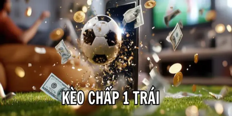 Cách đọc kèo chấp 1 trái