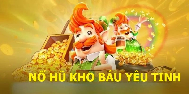 Nổ hũ kho báu của yêu tinh